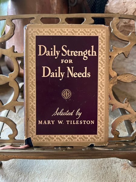 Daily Strength for Daily Needs
Selected by Mary W. Tileston