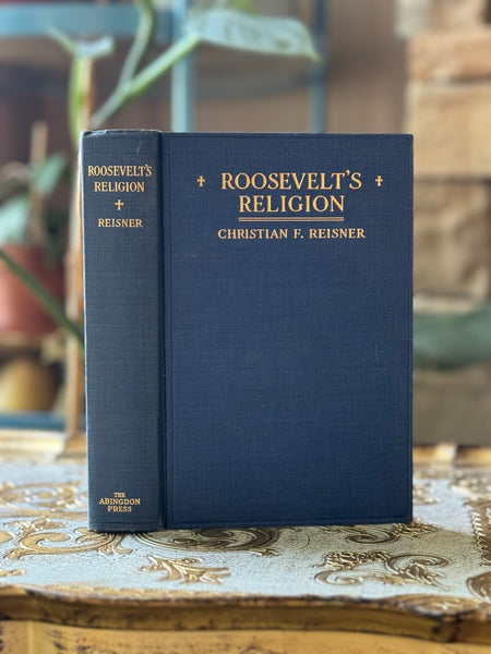 Roosevelt’s Religion 
by Christian Reisner
©️1922